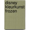 Disney kleurkunst frozen door Onbekend