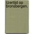 IJzertijd op Bronsbergen.