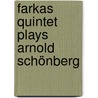 Farkas Quintet plays Arnold Schönberg by Unknown