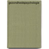 Gezondheidspsychologie by Val Morrison