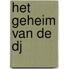 Het geheim van de DJ by Wieke van Oordt