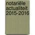 Notariële actualiteit 2015-2016