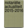 Notariële actualiteit 2015-2016 by Frank Buyssens