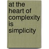 At the heart of complexity is simplicity door Bea Van Robaeys