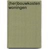 (Her)bouwkosten woningen by Unknown