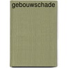 Gebouwschade door Onbekend