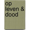 Op leven & dood door Maarten Th. Frankenhuis