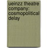 Ueinzz Theatre Company: Cosmopolitical Delay by Susan Gibb