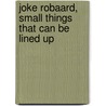 Joke Robaard, Small things that can be lined up by Susan Gibb