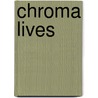 Chroma Lives door Susan Gibb