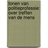 Tonen van politieprofessie: over treffen van de mens door Annika Smit