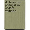 De haan van Portugal en andere verhalen by Marja Vos