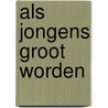 Als jongens groot worden door Peter Fiedeldij Dop