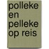 Polleke en Pelleke op reis