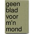 Geen blad voor m'n mond