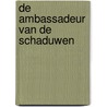 De ambassadeur van de schaduwen by Pierre Christin