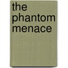 The phantom menace by Henry Gilroy