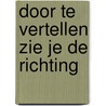 Door te vertellen zie je de richting by Peter Van Tuijl