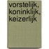 Vorstelijk, koninklijk, keizerlijk