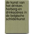 De Kunst van het drinken. Herberg-en drinkscènes in de Belgische schilderkunst