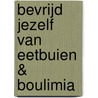 Bevrijd jezelf van eetbuien & boulimia door Charlie Paludanus