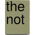 The not