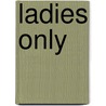 Ladies only by Luke Greenfield