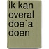 Ik kan overal Doe`a doen