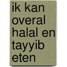 Ik kan overal Halal en Tayyib eten door Asma Claassen
