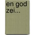 En God zei...