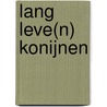 Lang leve(n) konijnen by Ilse Pos