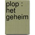 Plop : het geheim