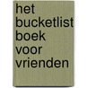 Het Bucketlist boek voor vrienden door Elise De Rijck