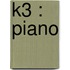 K3 : piano