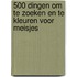 500 dingen om te zoeken en te kleuren voor meisjes