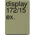 Display 172/15 EX.