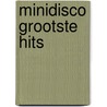 Minidisco grootste hits door Minidisco