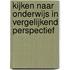 Kijken naar onderwijs in vergelijkend perspectief