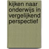 Kijken naar onderwijs in vergelijkend perspectief by L. Vanderhoeven Johan