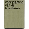 Voortplanting van de huisdieren door Opsomer Geert