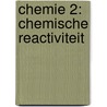 Chemie 2: Chemische reactiviteit by Dewil Raf