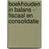 Boekhouden in Balans - Fiscaal en Consolidatie