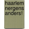 Haarlem nergens anders! by Frans van Deijl