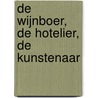 De wijnboer, de hotelier, de kunstenaar door Fianna van Gogh