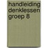 Handleiding Denklessen groep 8