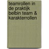 Teamrollen in de praktijk Belbin team & karakterrollen by Marijn Dane