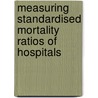 Measuring standardised mortality ratios of hospitals door Maurice Pouw