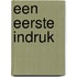Een eerste indruk