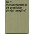 PK 81 Mensenhandel in de prostitutie zonder aangifte?