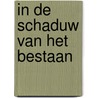 In de schaduw van het bestaan door Jan Van Rijthoven